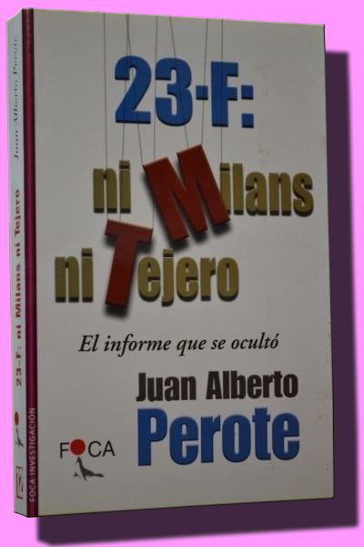 23-F: NI MILANS, NI TEJERO. El informe que se ocult